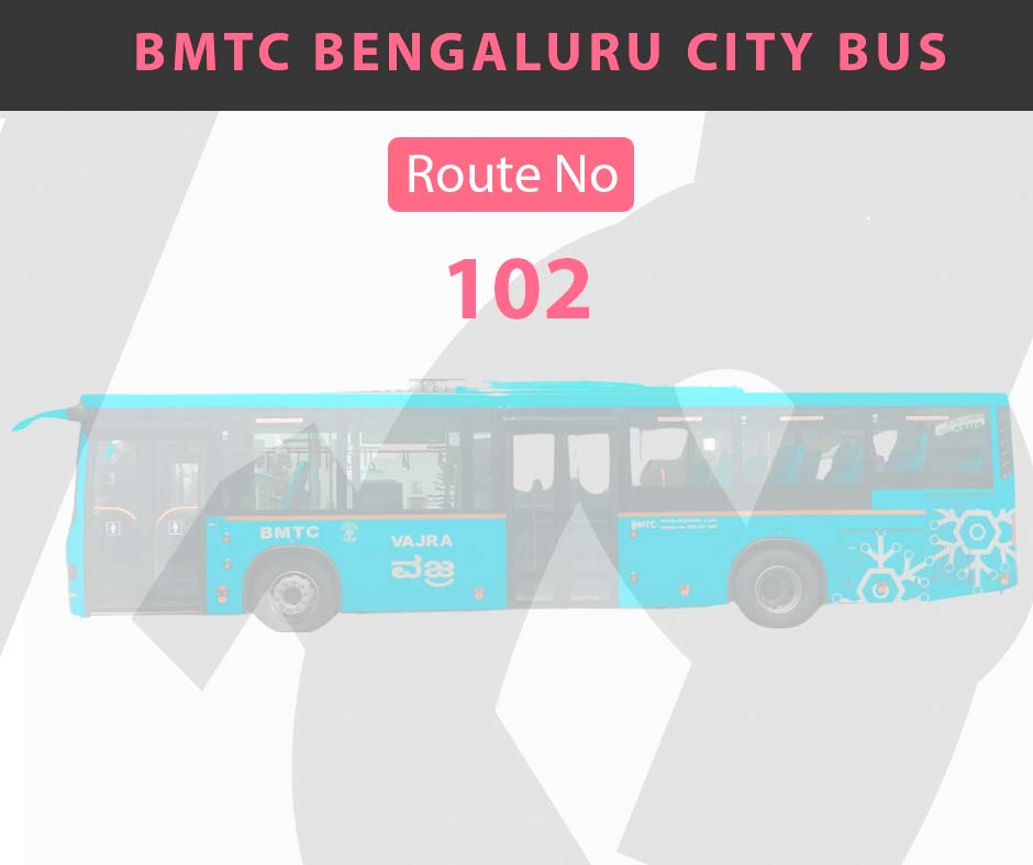 102 BMTC Bus Bangalore City Bus Route and Timings