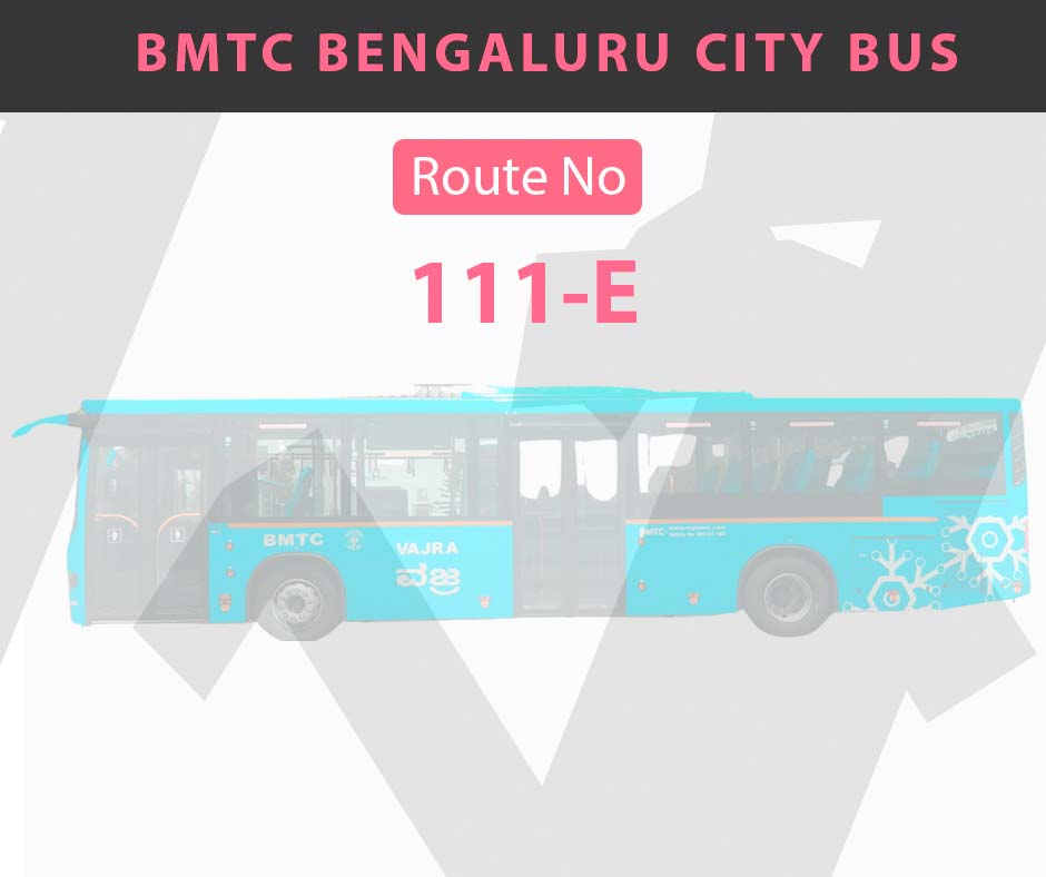111-E BMTC Bus Bangalore City Bus Route and Timings