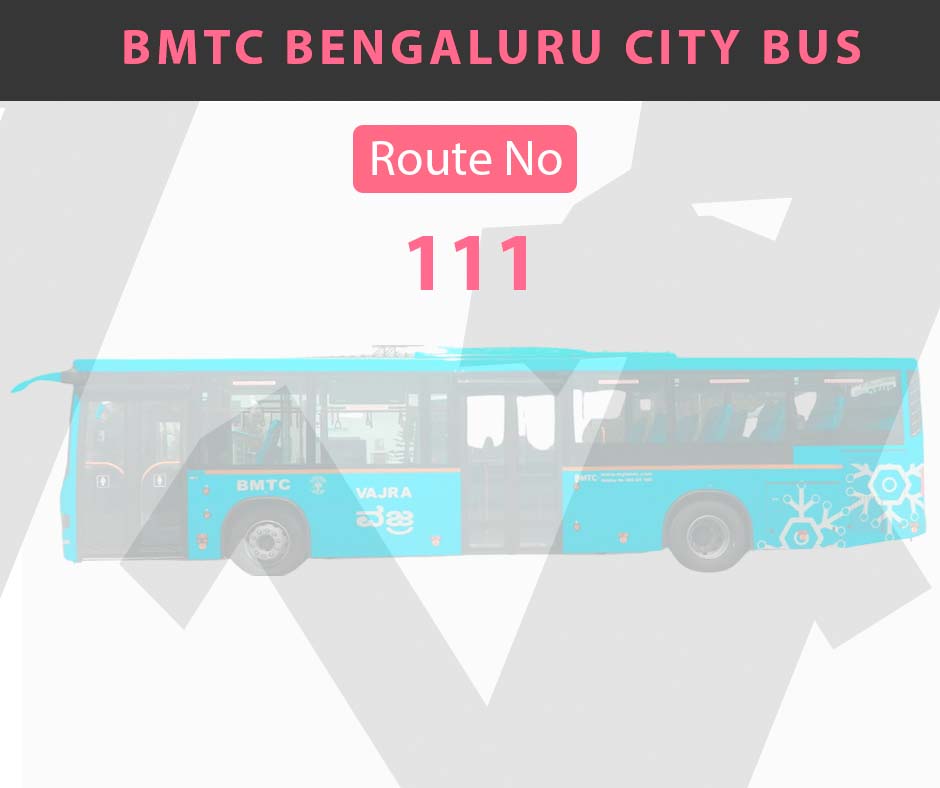 111 BMTC Bus Bangalore City Bus Route and Timings