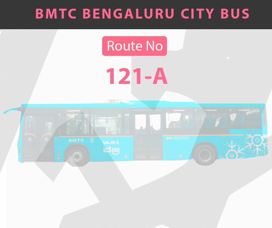 121-A BMTC Bus Bangalore City Bus Route and Timings