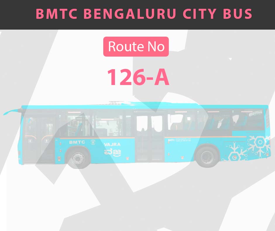 126-A BMTC Bus Bangalore City Bus Route and Timings