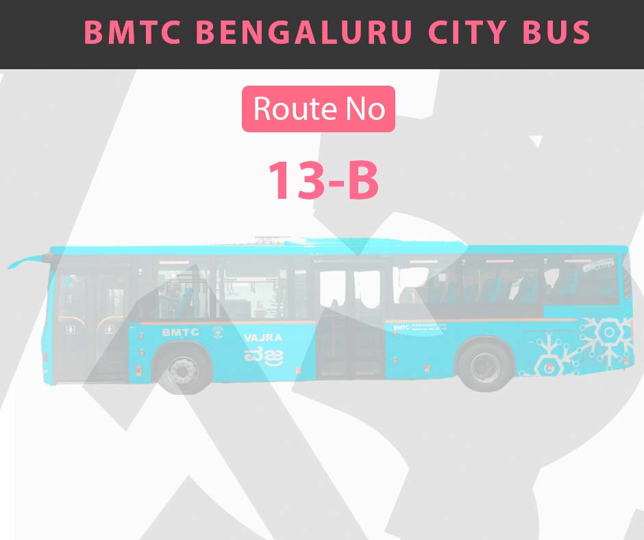 13-B BMTC Bus Bangalore City Bus Route and Timings