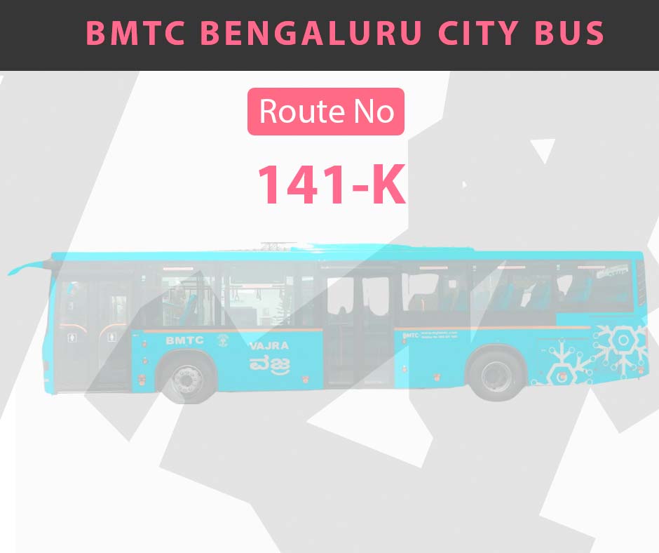 141-K BMTC Bus Bangalore City Bus Route and Timings