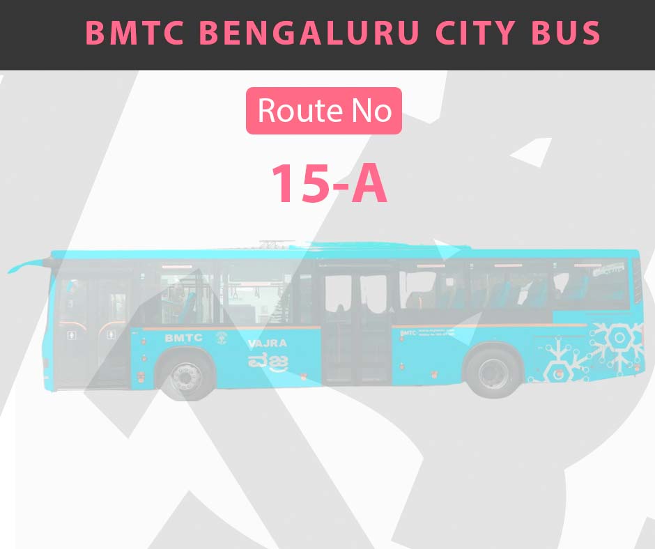 15-A BMTC Bus Bangalore City Bus Route and Timings
