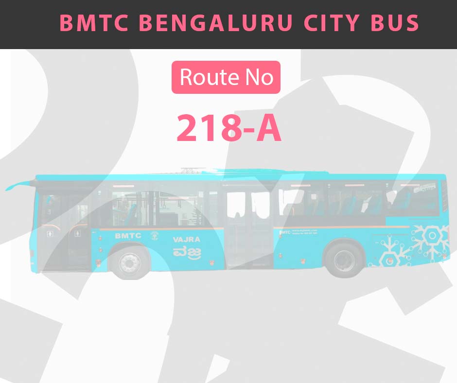 218-A BMTC Bus Bangalore City Bus Route and Timings