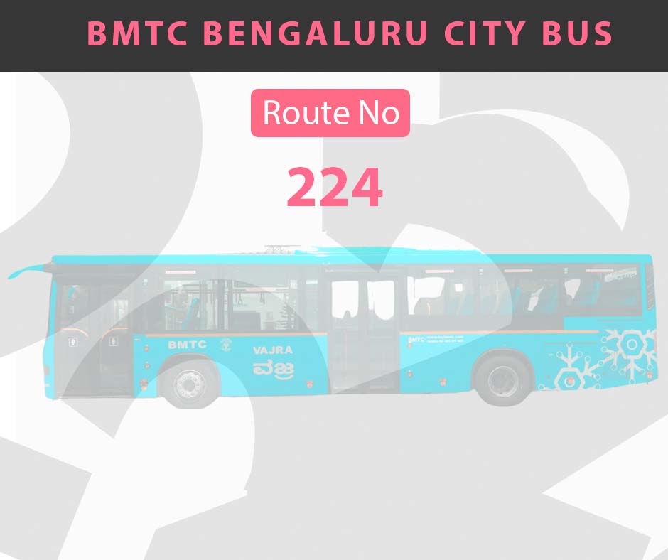 224 BMTC Bus Bangalore City Bus Route and Timings