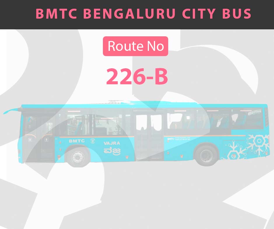 226-B BMTC Bus Bangalore City Bus Route and Timings