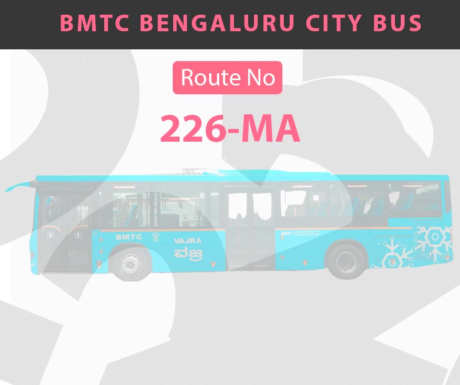 226-MA BMTC Bus Bangalore City Bus Route and Timings
