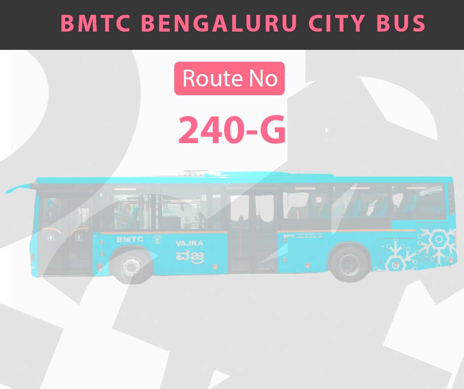 240-G BMTC Bus Bangalore City Bus Route and Timings