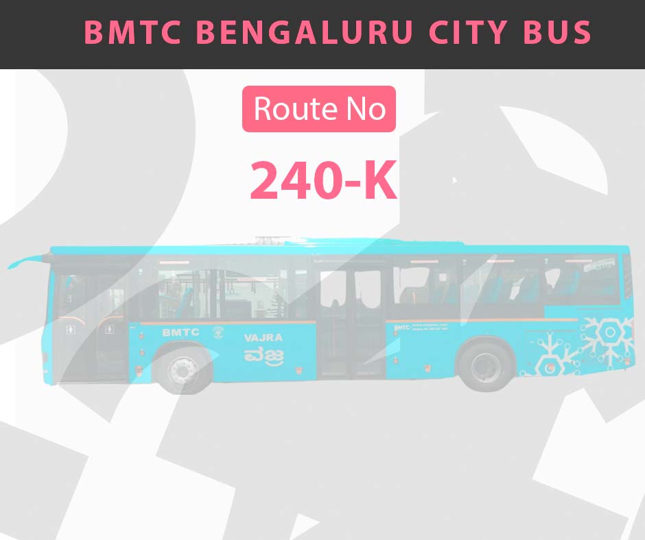 240-K BMTC Bus Bangalore City Bus Route and Timings