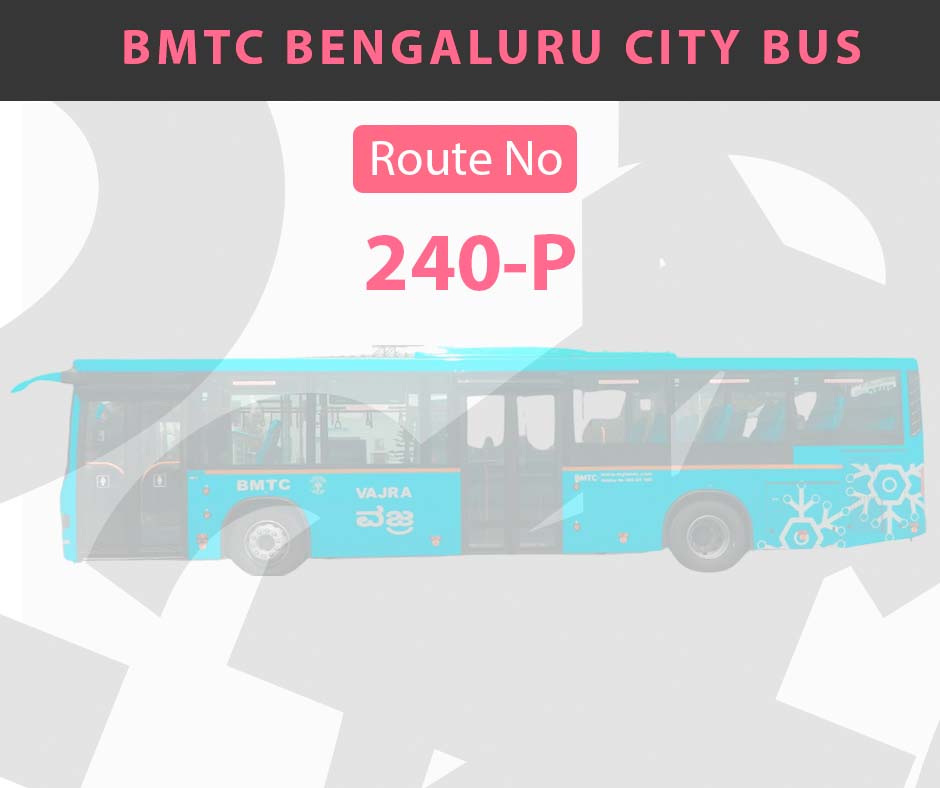 240-P BMTC Bus Bangalore City Bus Route and Timings