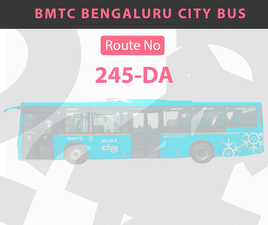 245-DA BMTC Bus Bangalore City Bus Route and Timings