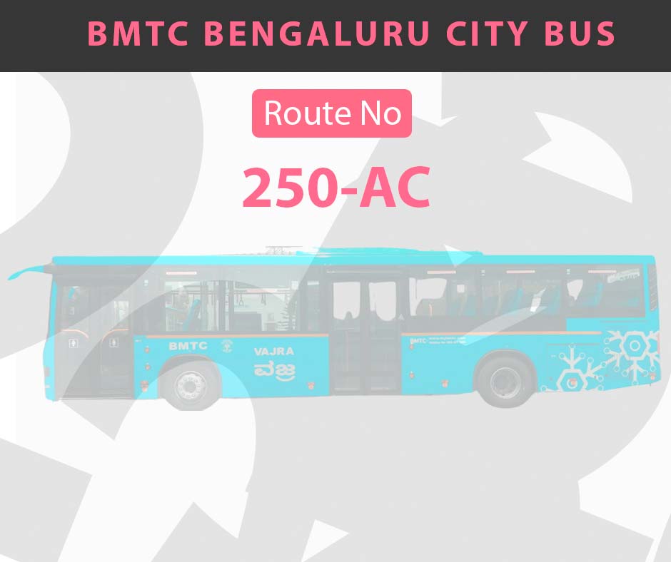 250-AC BMTC Bus Bangalore City Bus Route and Timings