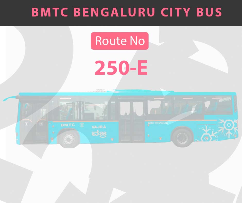 250-E BMTC Bus Bangalore City Bus Route and Timings