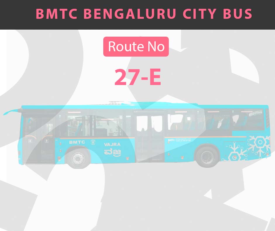 27-E BMTC Bus Bangalore City Bus Route and Timings