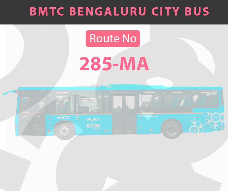 285-MA BMTC Bus Bangalore City Bus Route and Timings