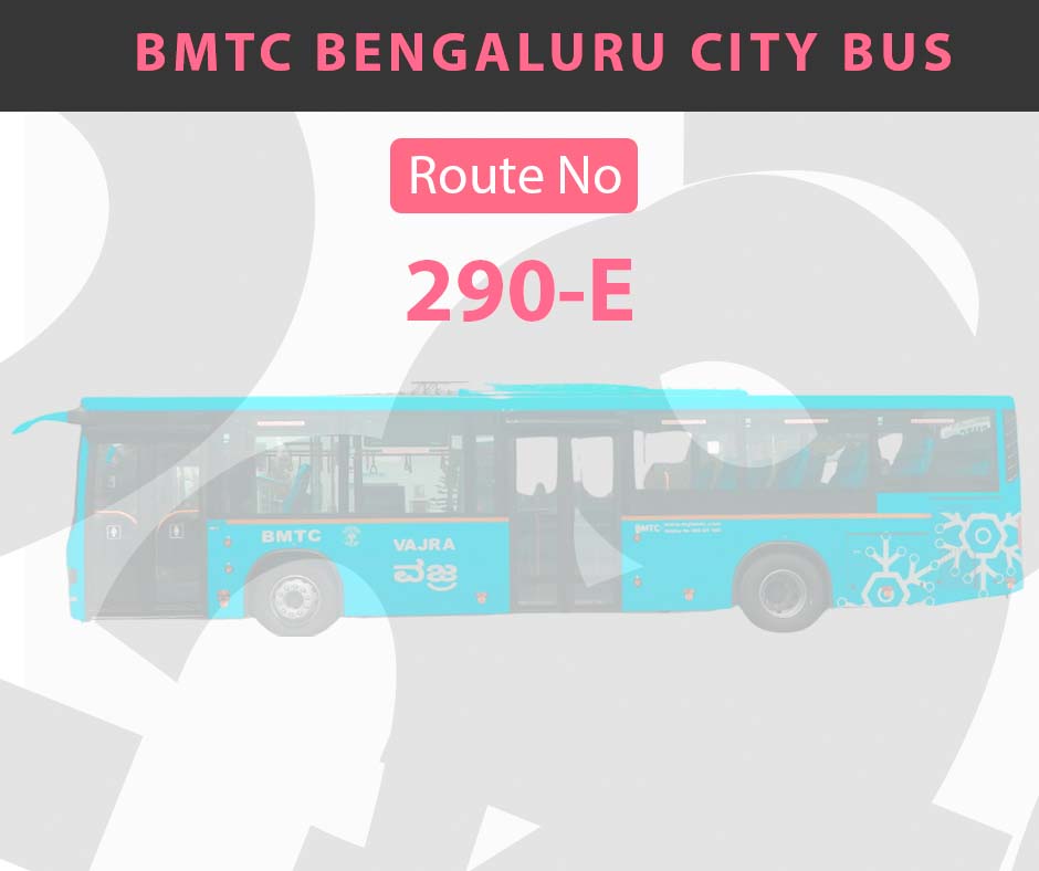 290-E BMTC Bus Bangalore City Bus Route and Timings