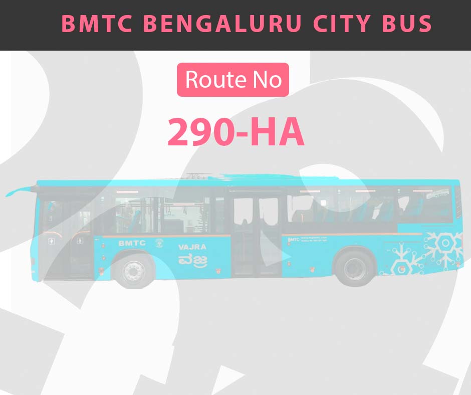 290-HA BMTC Bus Bangalore City Bus Route and Timings