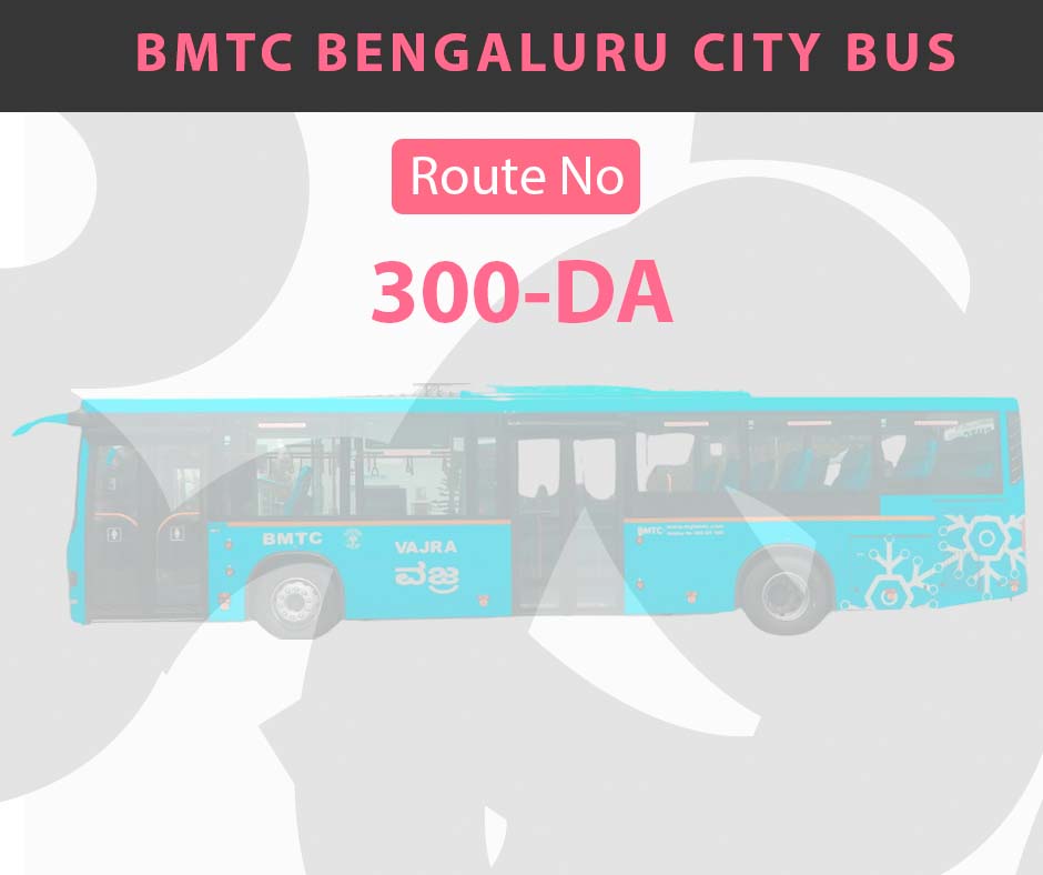 300-DA BMTC Bus Bangalore City Bus Route and Timings