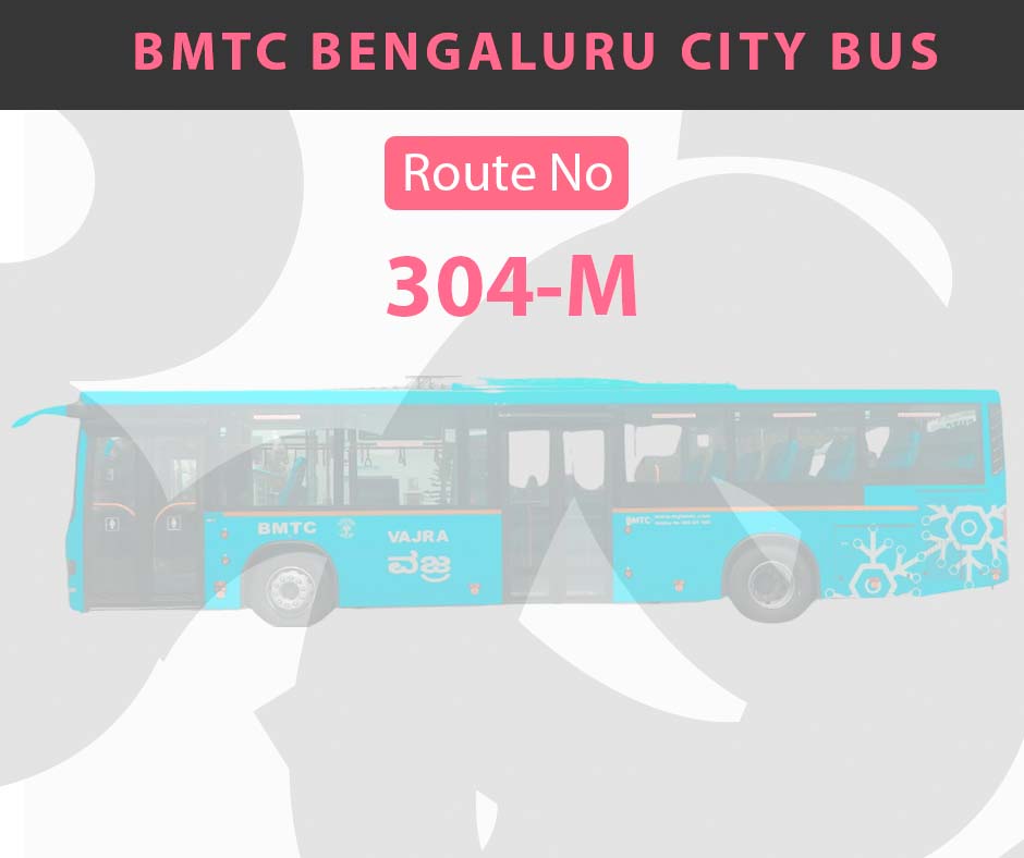 304-M BMTC Bus Bangalore City Bus Route and Timings