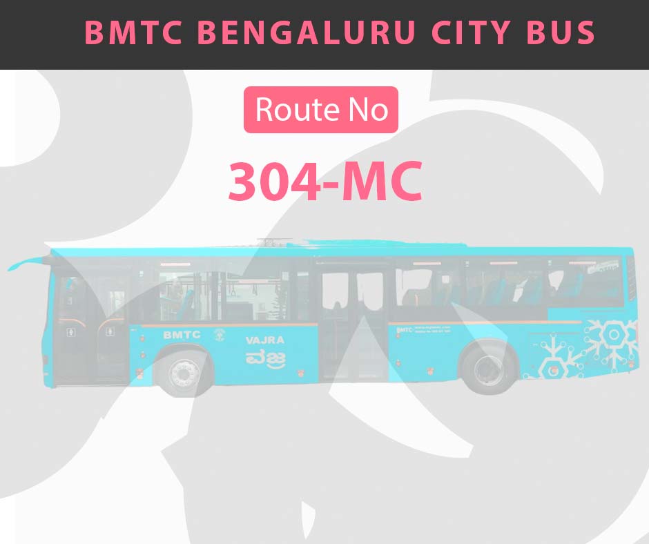 304-MC BMTC Bus Bangalore City Bus Route and Timings