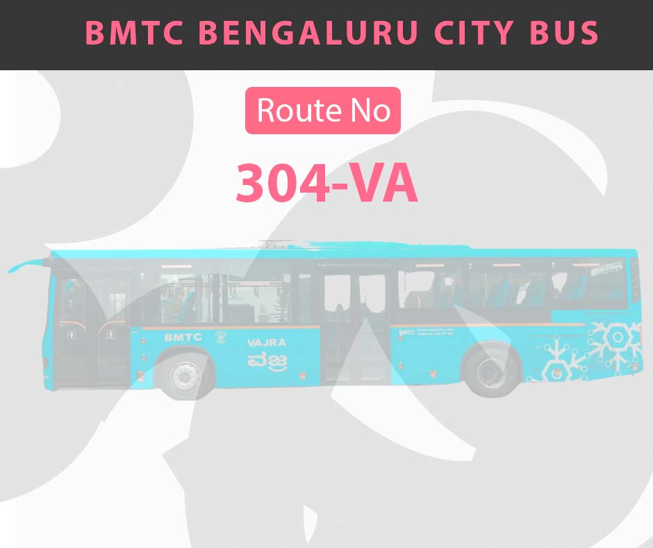 304-VA BMTC Bus Bangalore City Bus Route and Timings