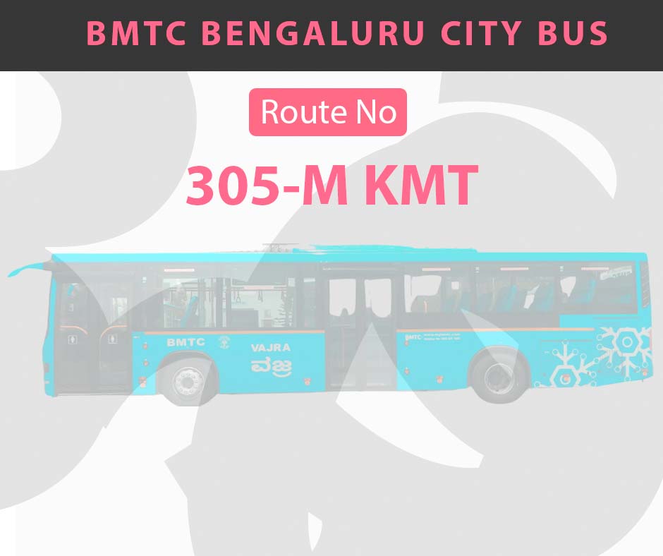 305-M KMT BMTC Bus Bangalore City Bus Route and Timings