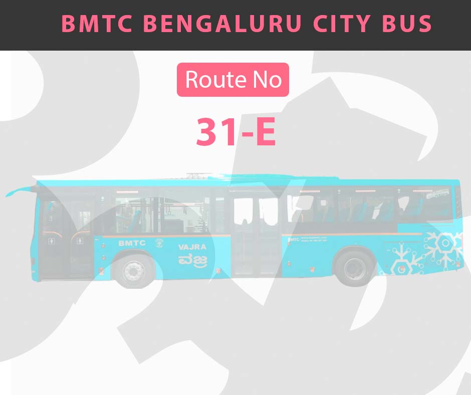 31-E BMTC Bus Bangalore City Bus Route and Timings