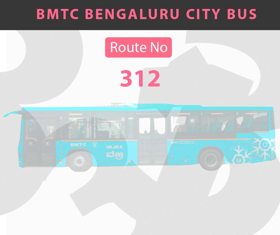 312 BMTC Bus Bangalore City Bus Route and Timings