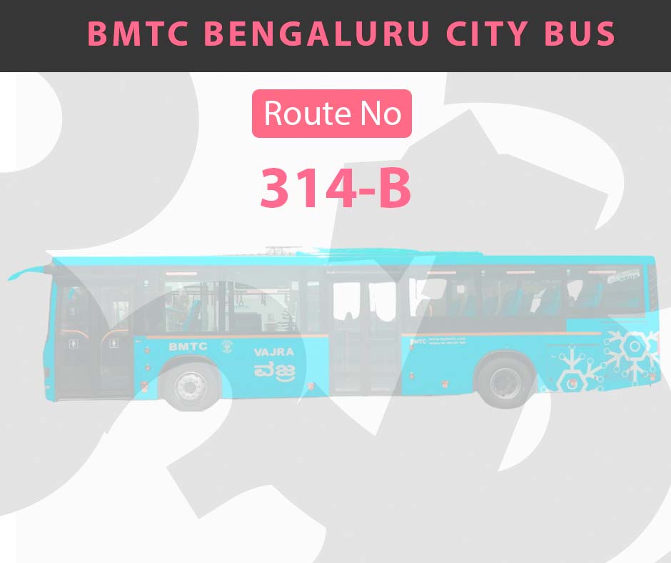 314-B BMTC Bus Bangalore City Bus Route and Timings