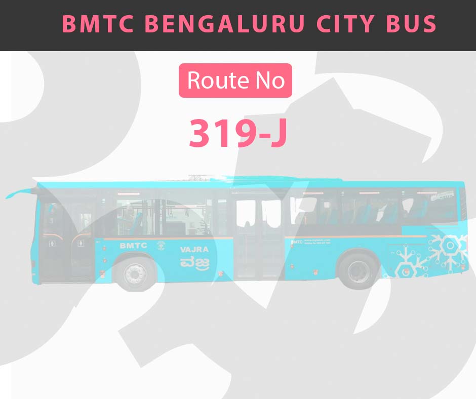 319-J BMTC Bus Bangalore City Bus Route and Timings