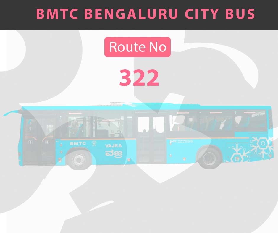 322 BMTC Bus Bangalore City Bus Route and Timings