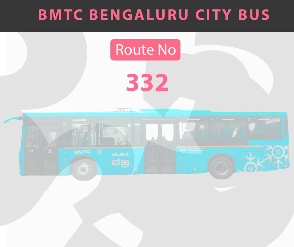 332 BMTC Bus Bangalore City Bus Route and Timings