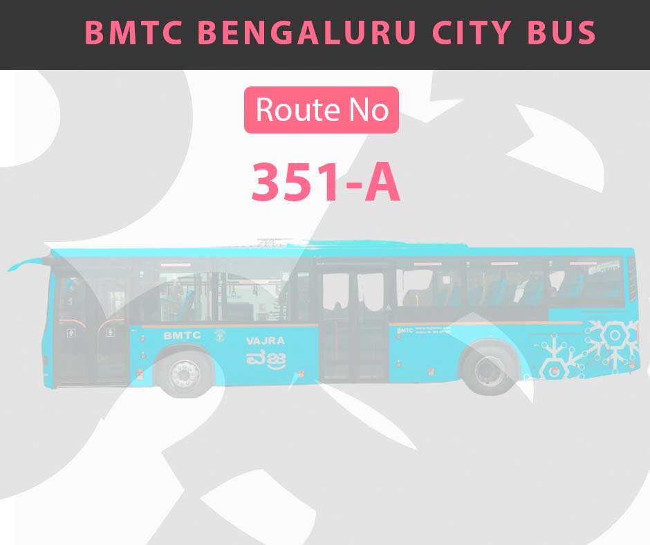 351-A BMTC Bus Bangalore City Bus Route and Timings