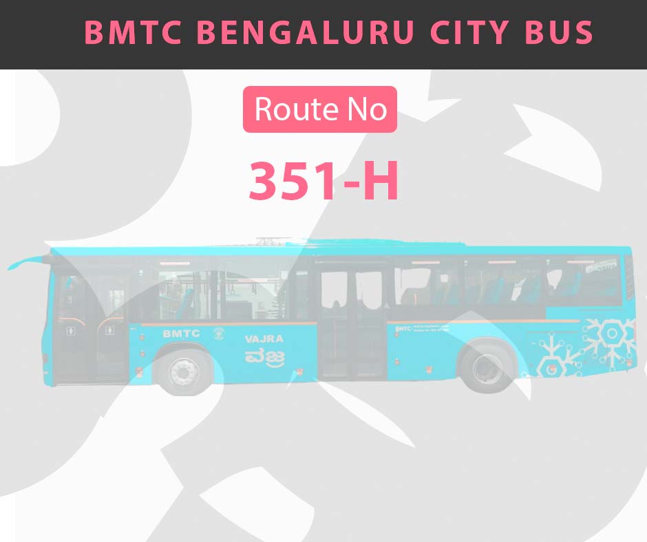 351-H BMTC Bus Bangalore City Bus Route and Timings