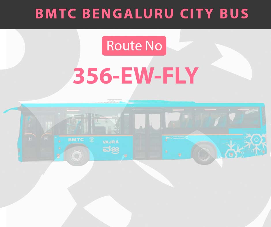 356-EW-FLY BMTC Bus Bangalore City Bus Route and Timings