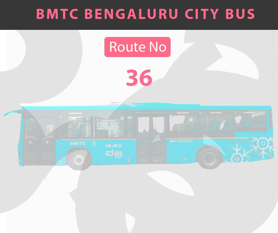 36 BMTC Bus Bangalore City Bus Route and Timings