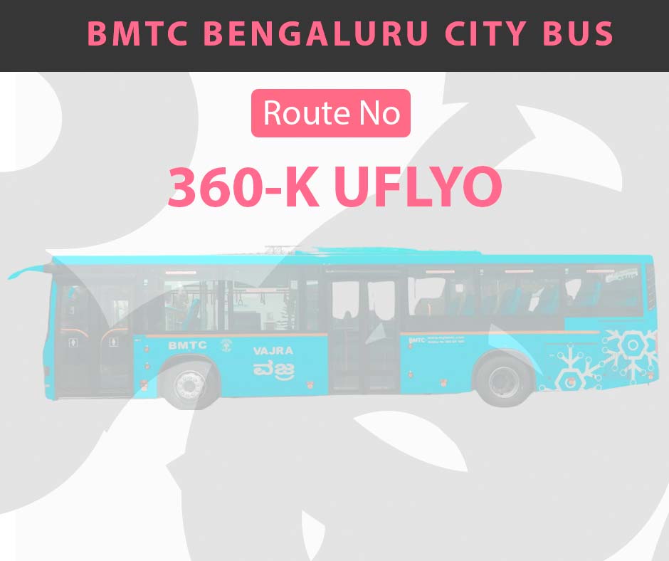 360-K UFLYO BMTC Bus Bangalore City Bus Route and Timings