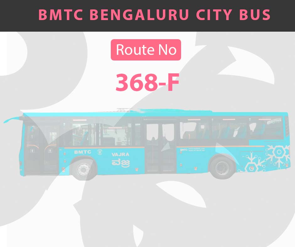 368-F BMTC Bus Bangalore City Bus Route and Timings