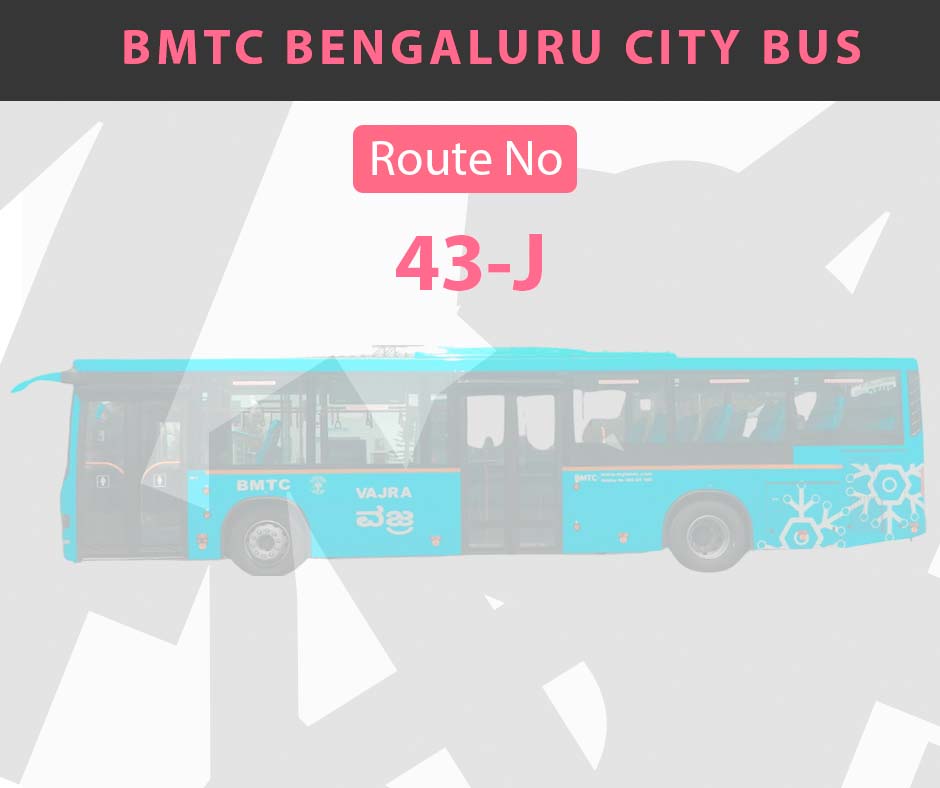 43-J BMTC Bus Bangalore City Bus Route and Timings