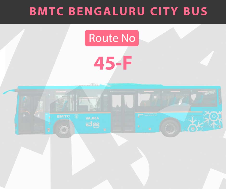 45-F BMTC Bus Bangalore City Bus Route and Timings