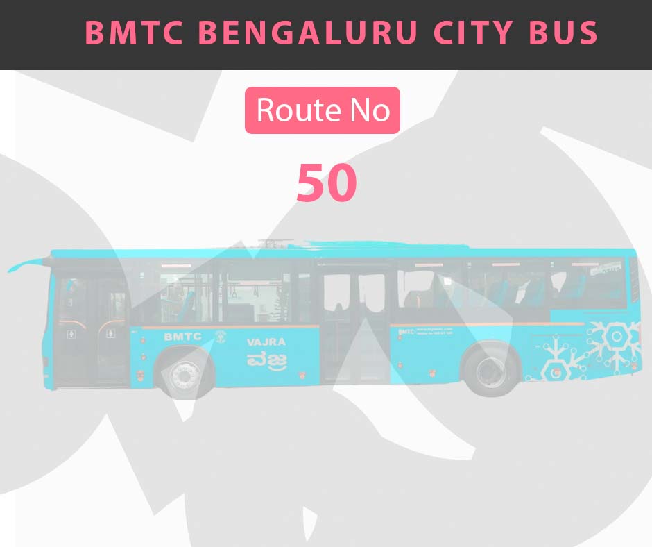 50 BMTC Bus Bangalore City Bus Route and Timings