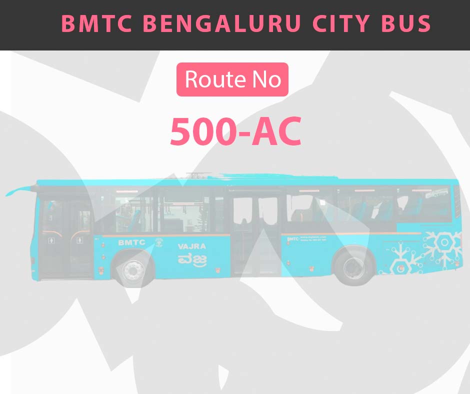 500-AC BMTC Bus Bangalore City Bus Route and Timings