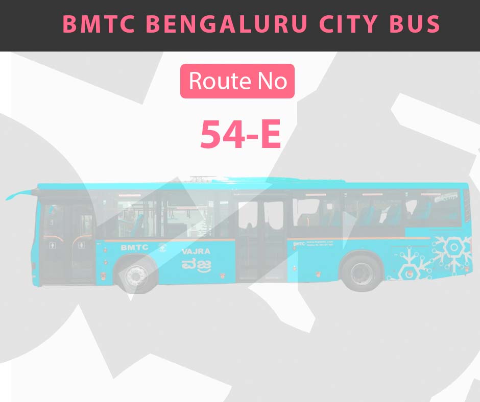 54-E BMTC Bus Bangalore City Bus Route and Timings
