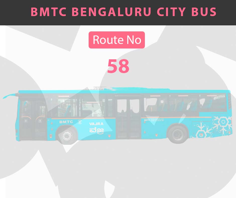 58 BMTC Bus Bangalore City Bus Route and Timings