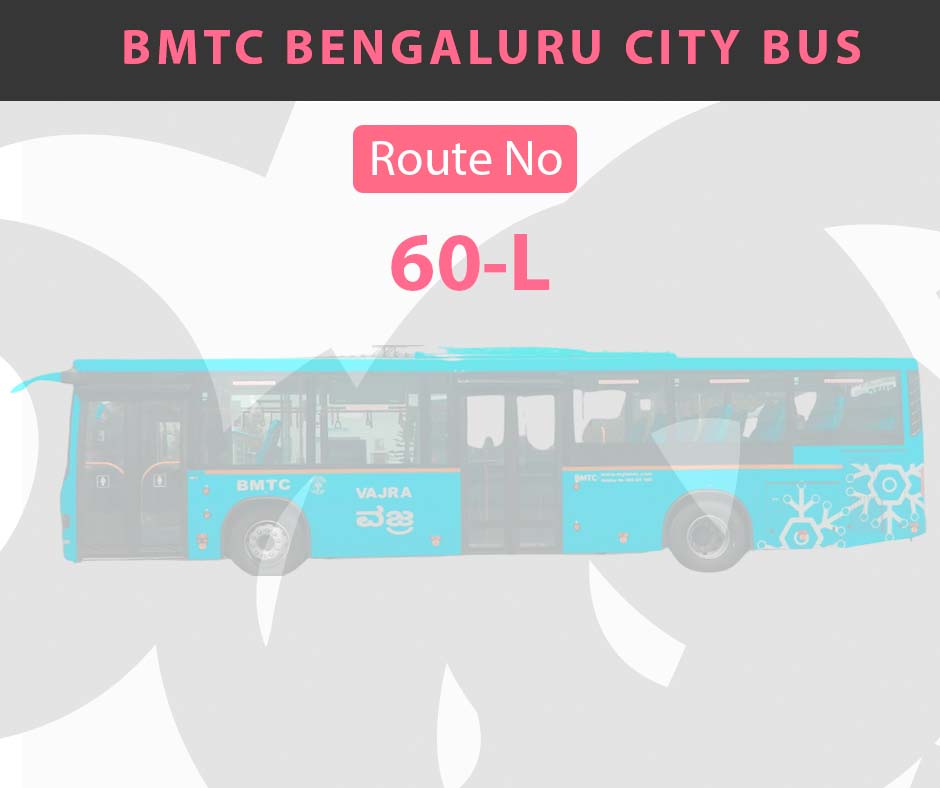 60-L BMTC Bus Bangalore City Bus Route and Timings