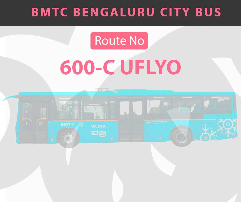 600-C UFLYO BMTC Bus Bangalore City Bus Route and Timings