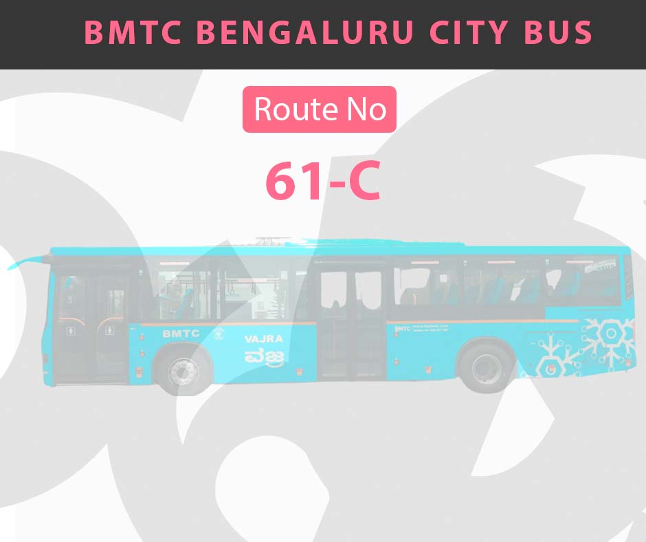 61-C BMTC Bus Bangalore City Bus Route and Timings