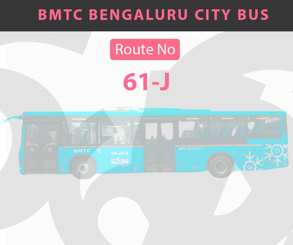 61-J BMTC Bus Bangalore City Bus Route and Timings
