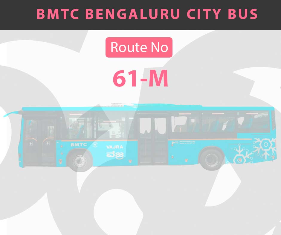 61-M BMTC Bus Bangalore City Bus Route and Timings